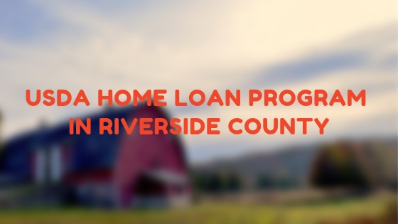 How to buy a house using the USDA home loan program in Riverside County California